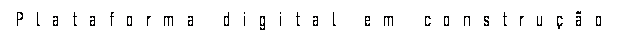 Text Box: Plataforma digital em constru��o